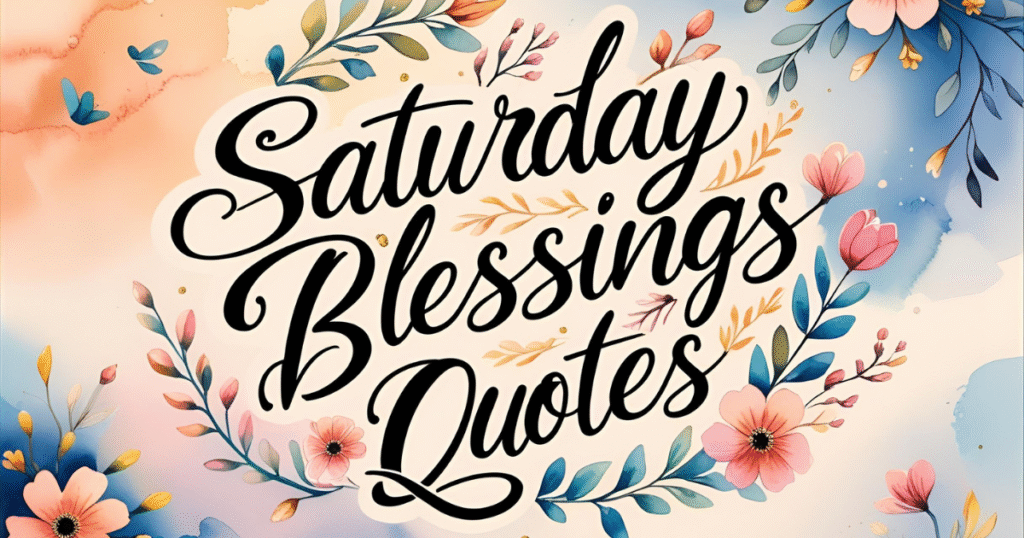 saturday blessings quotes