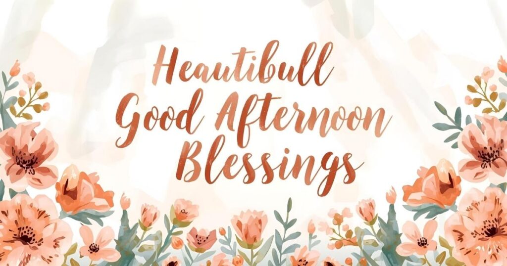 Good Afternoon Blessings