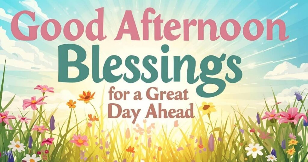 Good Afternoon Blessings